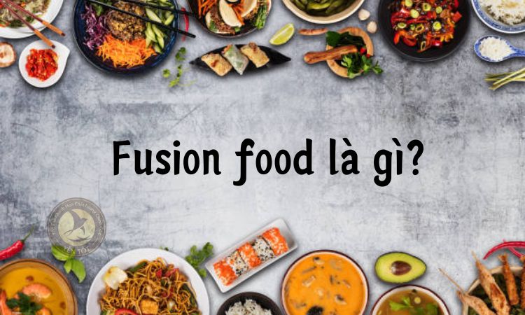 Fusion food là gì?